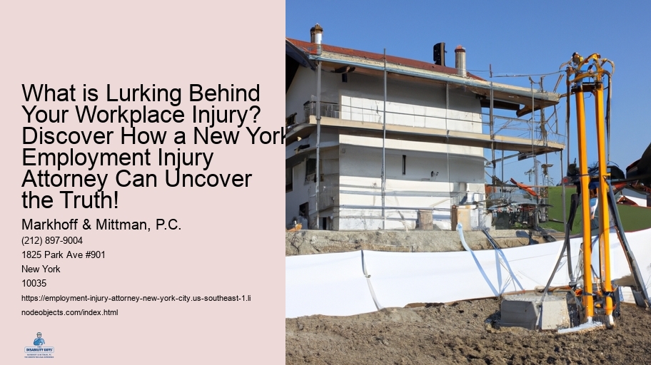 What is Lurking Behind Your Workplace Injury? Discover How a New York Employment Injury Attorney Can Uncover the Truth!