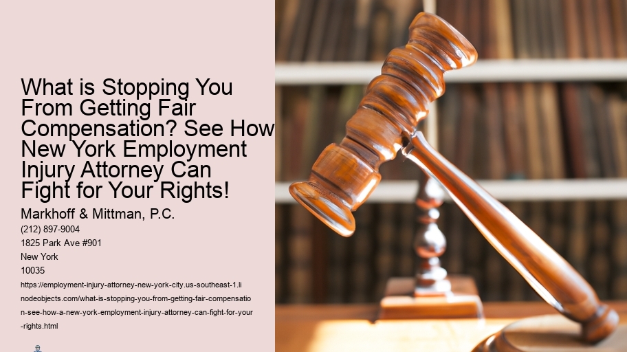What is Stopping You From Getting Fair Compensation? See How a New York Employment Injury Attorney Can Fight for Your Rights!